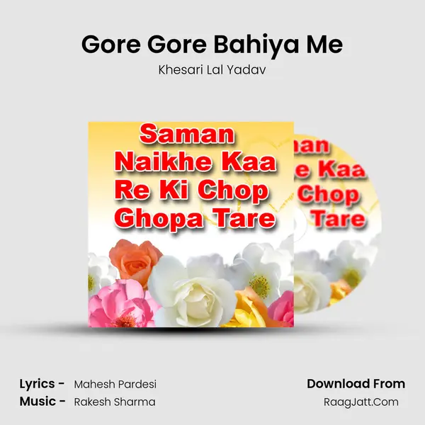 Gore Gore Bahiya Me MP3 Song by Khesari Lal Yadav Cover