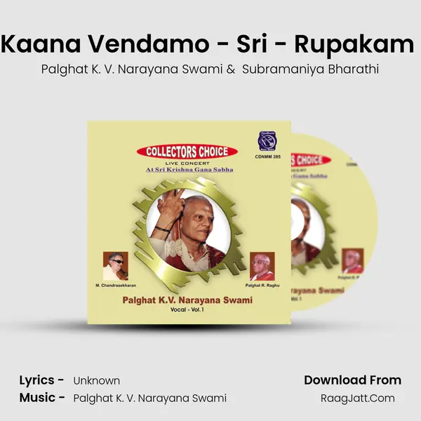 Kaana Vendamo - Sri - Rupakam (Live) MP3 Song by Palghat K. V. Narayana Swami Cover