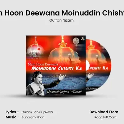 Main Hoon Deewana Moinuddin Chishti Ka - Gufran Nizami