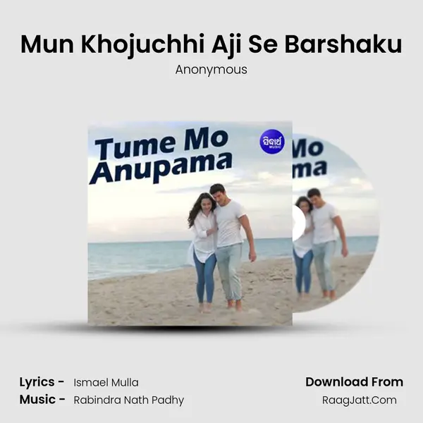 Mun Khojuchhi Aji Se Barshaku MP3 Song by Anonymous Cover
