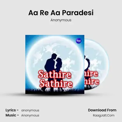 Aa Re Aa Paradesi MP3 Song by Anonymous Cover