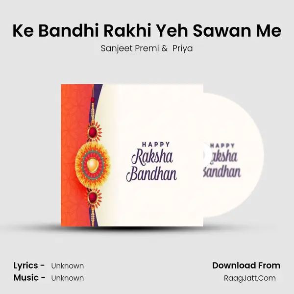 Ke Bandhi Rakhi Yeh Sawan Me MP3 Song by Sanjeet Premi Cover