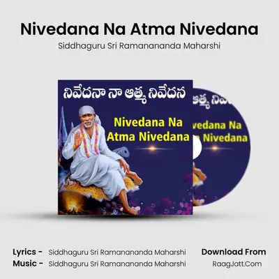 Nivedana Na Atma Nivedana - Siddhaguru Sri Ramanananda Maharshi