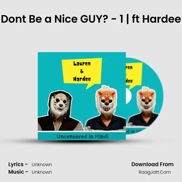 Don't Be a Nice GUY? - 1 | ft Hardee MP3 Song by  Cover