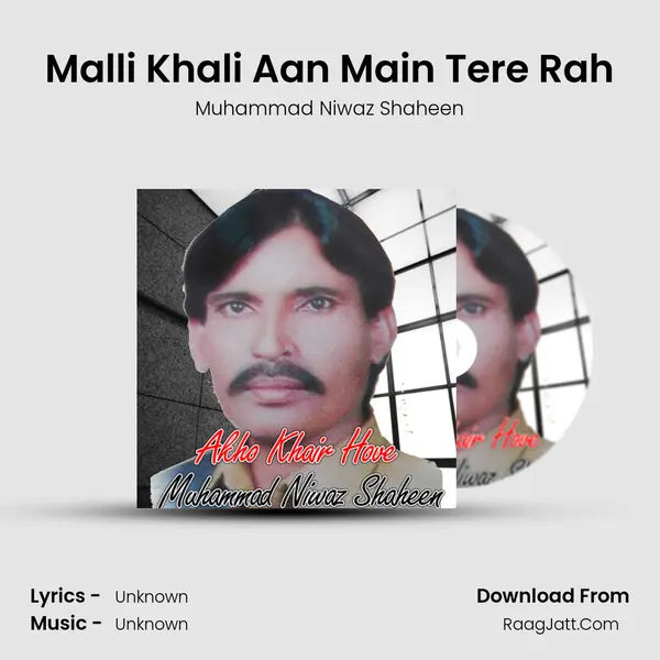 Malli Khali Aan Main Tere Rah MP3 Song by Muhammad Niwaz Shaheen Cover