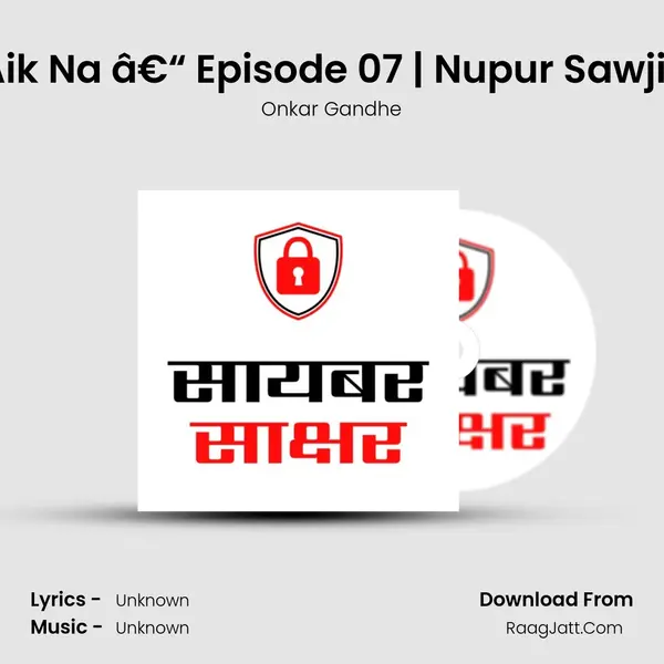 Cyber Sakshar Aik Na â€“ Episode 07 | Nupur Sawji | Onkar Gandhe MP3 Song by Onkar Gandhe Cover