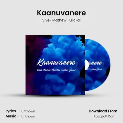Kaanuvanere - Vivek Mathew Pulickal
