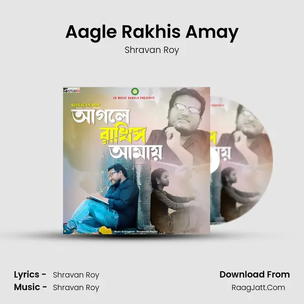 Aagle Rakhis Amay MP3 Song by Shravan Roy Cover