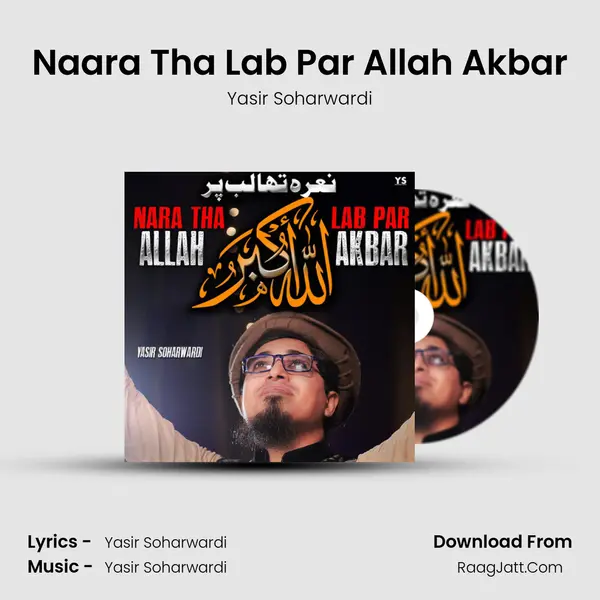 Naara Tha Lab Par Allah Akbar - Yasir Soharwardi