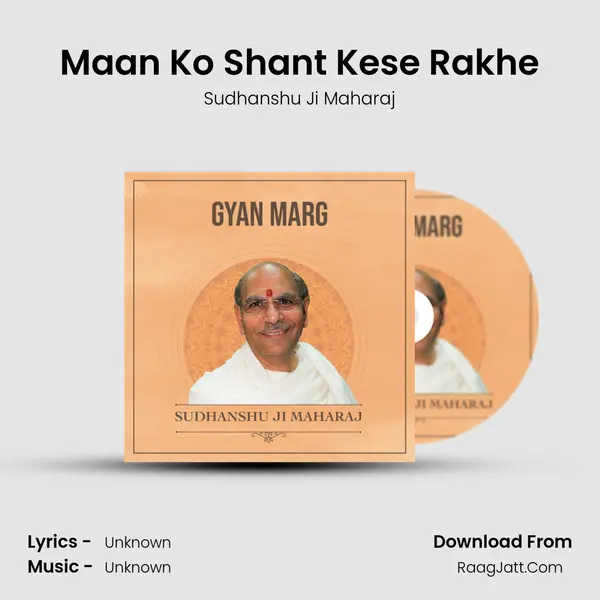 Maan Ko Shant Kese Rakhe MP3 Song by Sudhanshu Ji Maharaj Cover