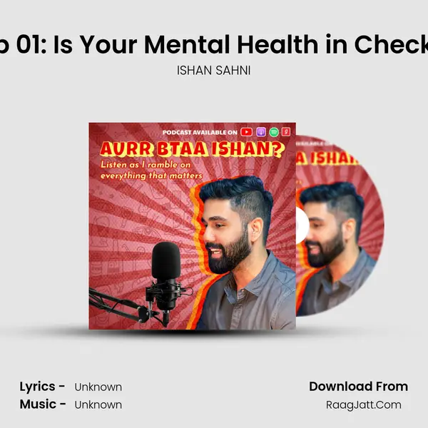 Ep 01: Is Your Mental Health in Check? MP3 Song by ISHAN SAHNI Cover