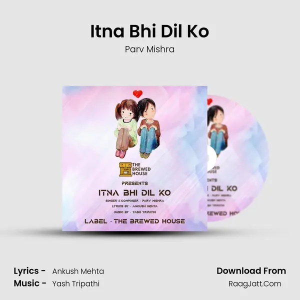 Itna Bhi Dil Ko MP3 Song by Parv Mishra Cover