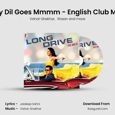 My Dil Goes Mmmm - English Club Mix mp3 song