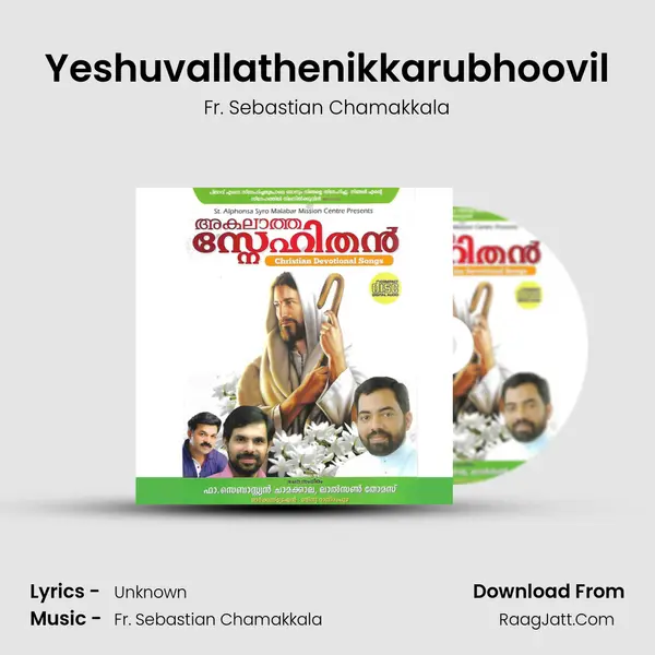 Yeshuvallathenikkarubhoovil MP3 Song by Fr. Sebastian Chamakkala Cover
