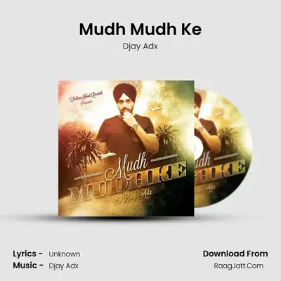 Mudh Mudh Ke - Djay Adx