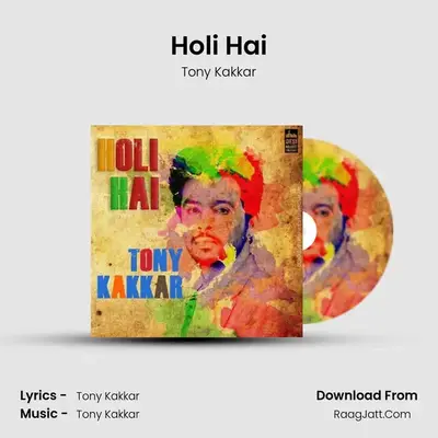 Holi Hai - Tony Kakkar