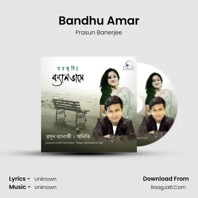 Bandhu Amar MP3 Song by Prasun Banerjee Cover