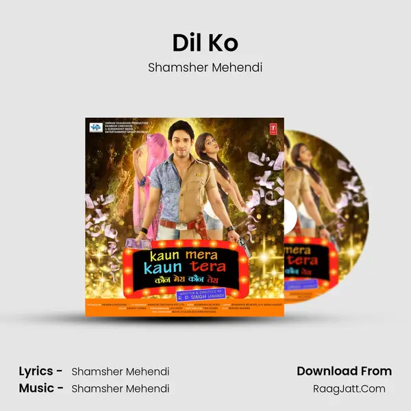Dil Ko MP3 Song by Shamsher Mehendi Cover
