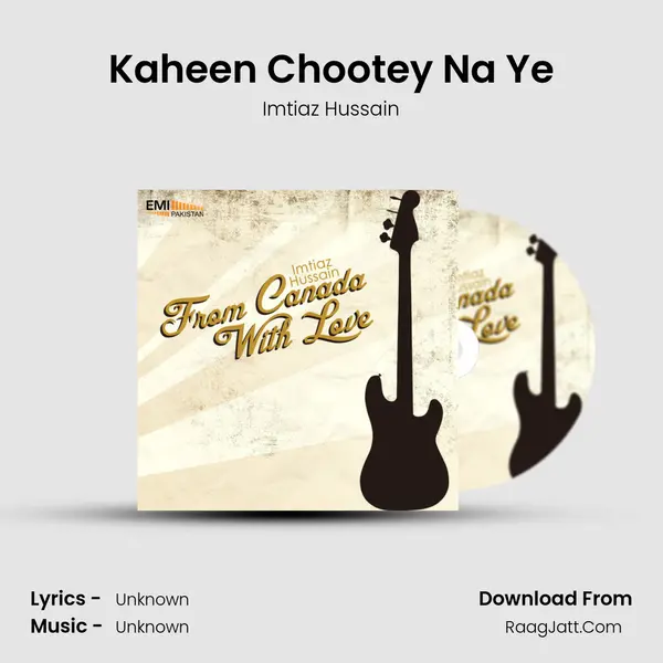 Kaheen Chootey Na Ye MP3 Song by Imtiaz Hussain Cover