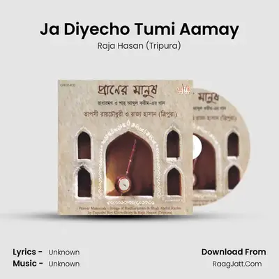 Ja Diyecho Tumi Aamay MP3 Song by Raja Hasan (Tripura) Cover