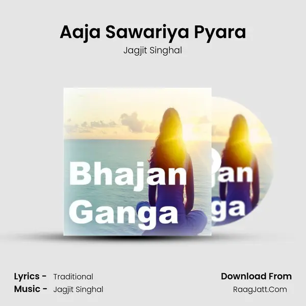 Aaja Sawariya Pyara MP3 Song by Jagjit Singhal Cover