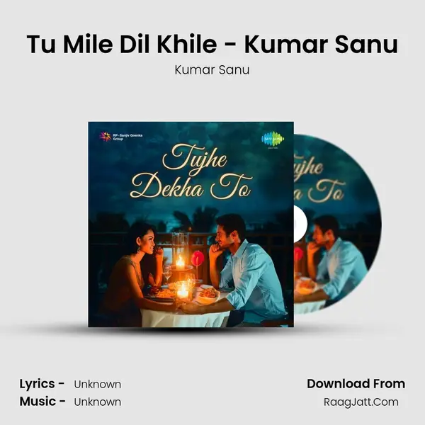Tu Mile Dil Khile - Kumar Sanu MP3 Song by Kumar Sanu Cover