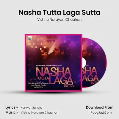 Nasha Tutta Laga Sutta - Vishnu Narayan Chauhan