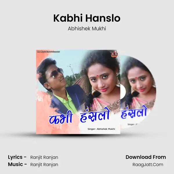 Kabhi Hanslo - Abhishek Mukhi