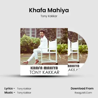 Khafa Mahiya (Hindi) - Tony Kakkar