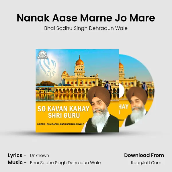 Nanak Aase Marne Jo Mare MP3 Song by Bhai Sadhu Singh Dehradun Wale Cover