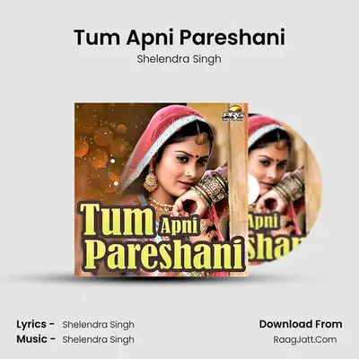 Tum Apni Pareshani - Shelendra Singh
