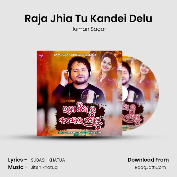 Raja Jhia Tu Kandei Delu - Human Sagar