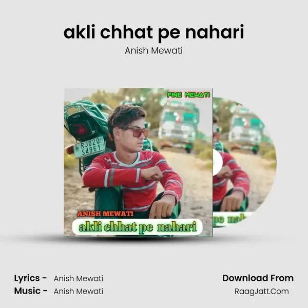 akli chhat pe nahari - Anish Mewati