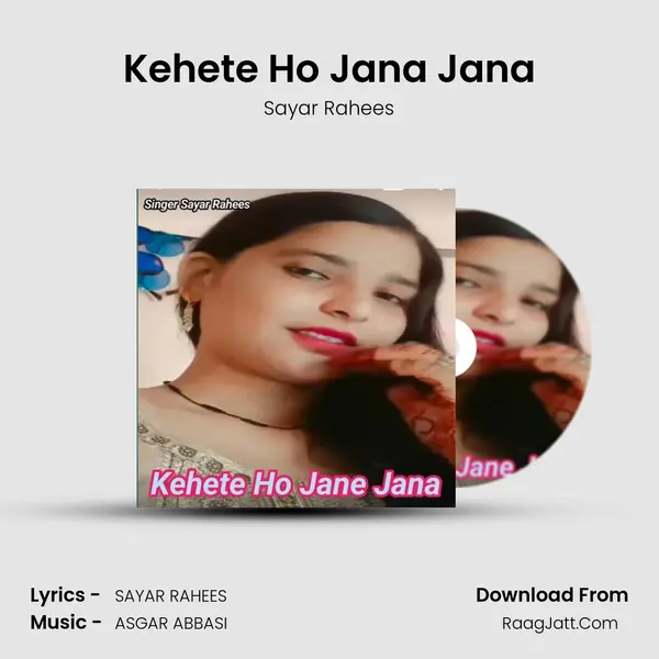 Kehete Ho Jana Jana - Sayar Rahees
