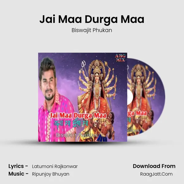 Jai Maa Durga Maa - Biswajit Phukan