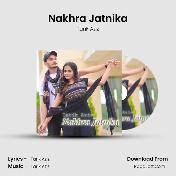 Nakhra Jatnika - Tarik Aziz