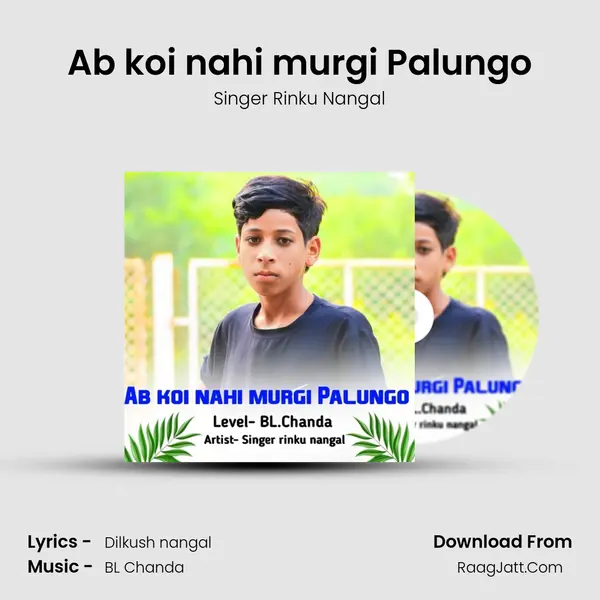 Ab koi nahi murgi Palungo MP3 Song by Singer Rinku Nangal Cover