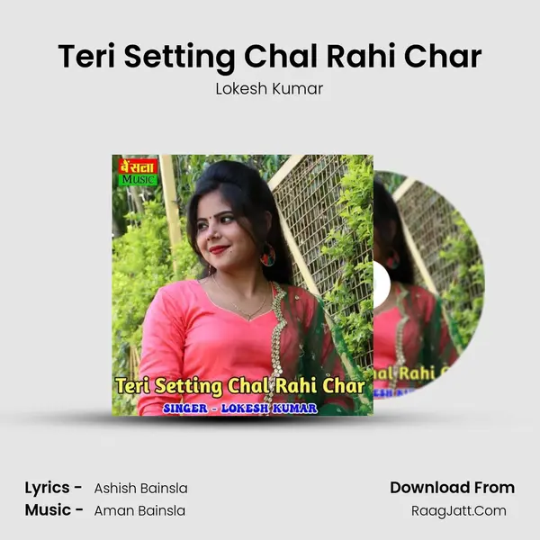 Teri Setting Chal Rahi Char - Lokesh Kumar
