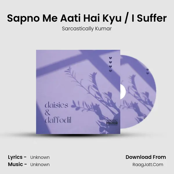 Sapno Me Aati Hai Kyu / I Suffer MP3 Song by Sarcastically Kumar Cover