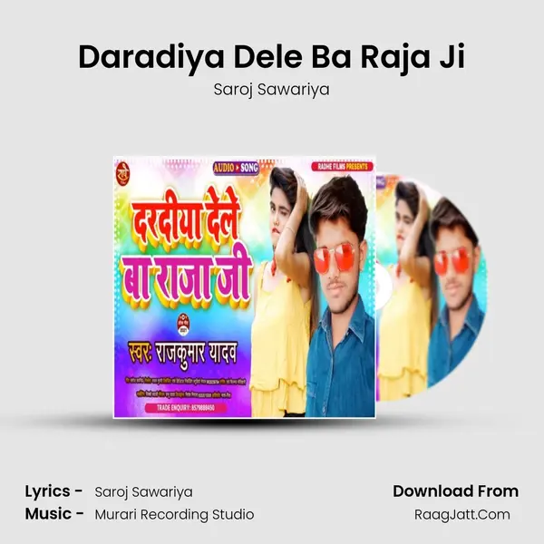 Daradiya Dele Ba Raja Ji - Saroj Sawariya