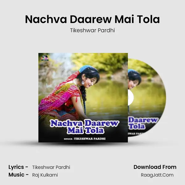 Nachva Daarew Mai Tola MP3 Song by Tikeshwar Pardhi Cover