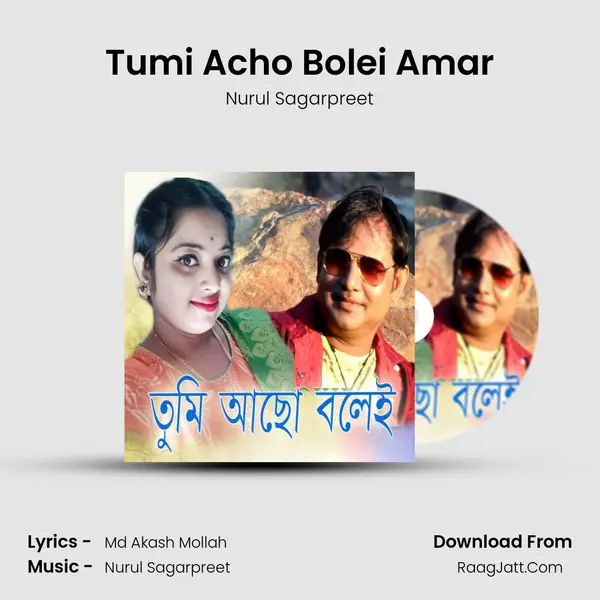 Tumi Acho Bolei Amar - Nurul Sagarpreet