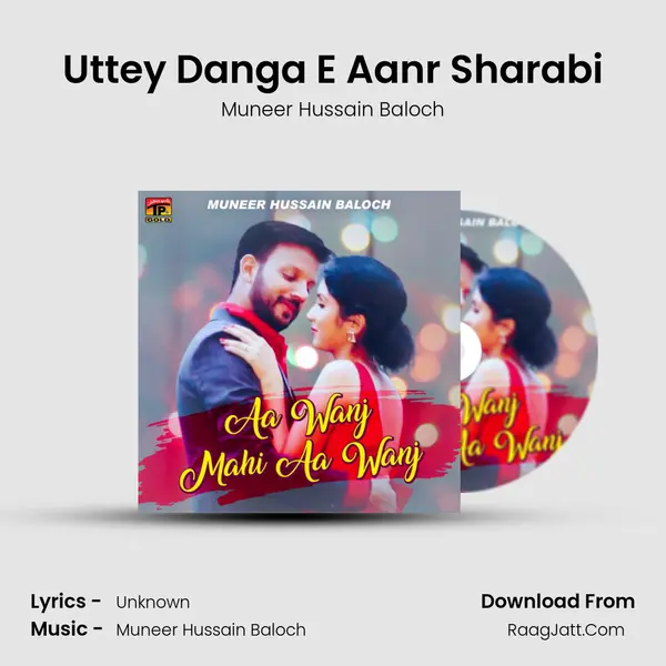 Uttey Danga E Aanr Sharabi MP3 Song by Muneer Hussain Baloch Cover