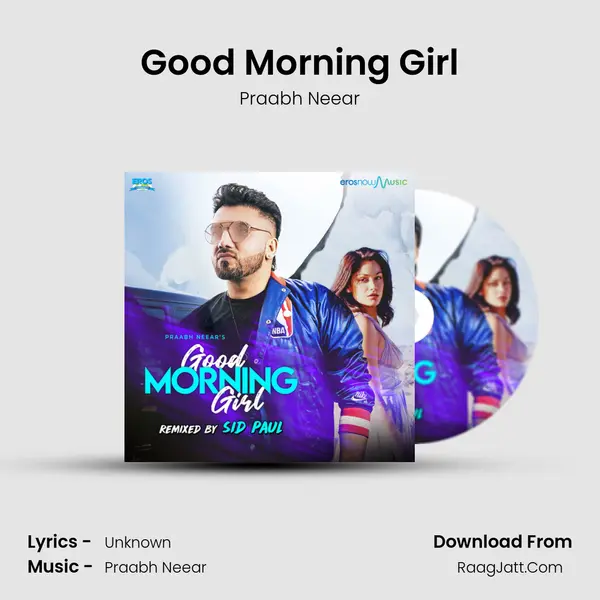Good Morning Girl (Remixed by Sid Paul) - Praabh Neear