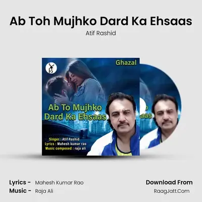 Ab Toh Mujhko Dard Ka Ehsaas mp3 song