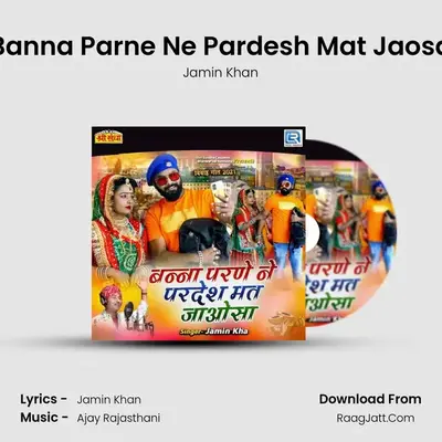 Banna Parne Ne Pardesh Mat Jaosa - Jamin Khan