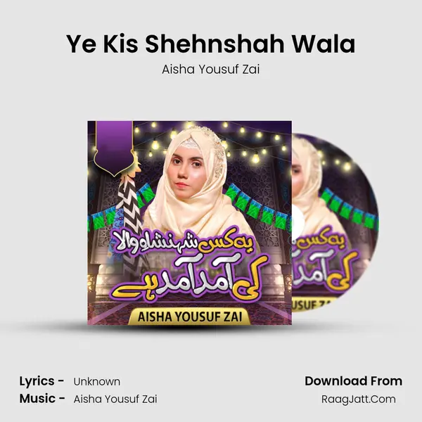 Ye Kis Shehnshah Wala - Aisha Yousuf Zai