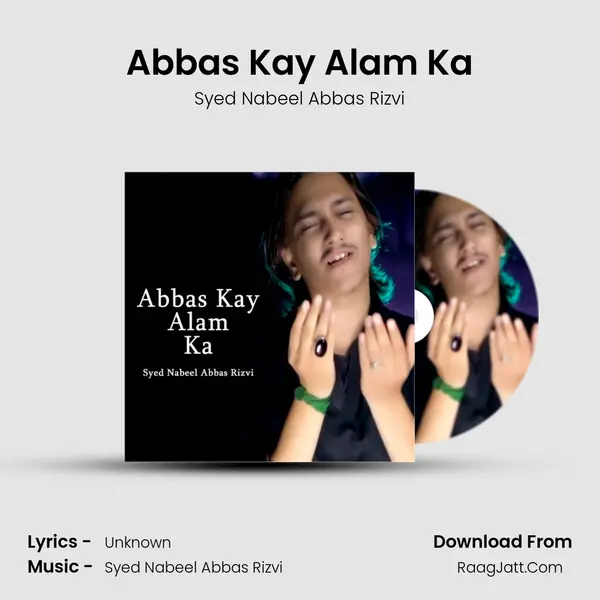 Abbas Kay Alam Ka MP3 Song by Syed Nabeel Abbas Rizvi Cover
