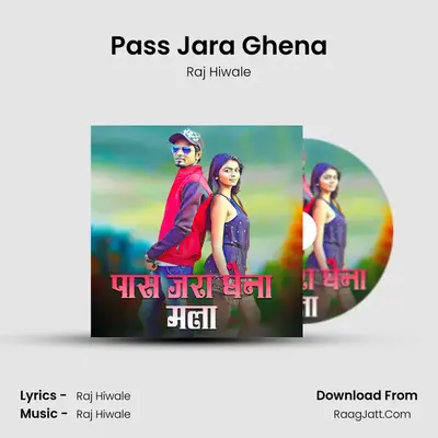 Pass Jara Ghena - Raj Hiwale