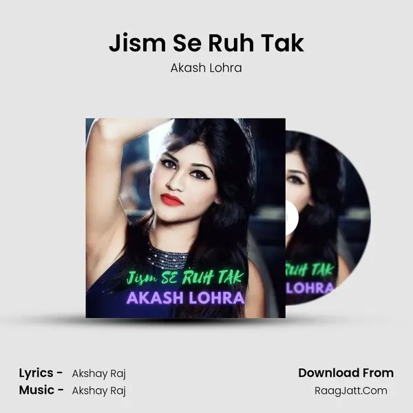Jism Se Ruh Tak MP3 Song by Akash Lohra Cover